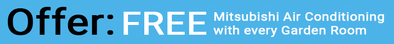 Garden Room Offer for Free Mitsubishi Air Conditioning